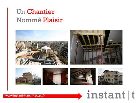 Www.instant-t-architectes.fr Un Chantier Nommé Plaisir.