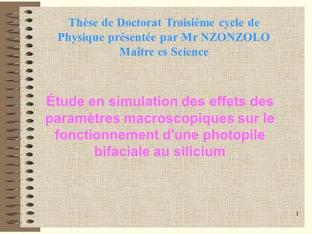 Thèse de Doctorat Troisième cycle de Physique présentée par Mr NZONZOLO Maître es Science Étude en simulation des effets des paramètres macroscopiques.