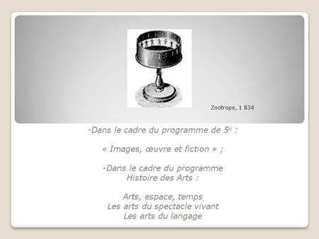 -Dans le cadre du programme de 5e : « Images, œuvre et fiction » ;