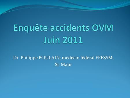 Enquête accidents OVM Juin 2011