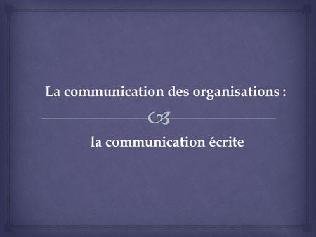 La communication des organisations : la communication écrite