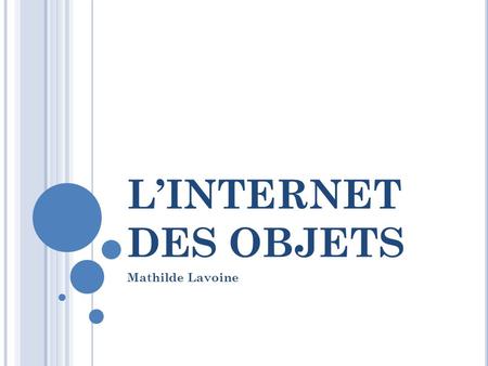 L’INTERNET DES OBJETS Mathilde Lavoine.