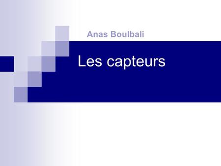 Anas Boulbali Les capteurs.
