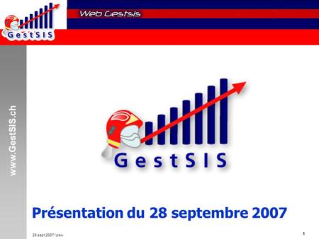 Www.GestSIS.ch 1 28.sept.2007 / paw Présentation du 28 septembre 2007.