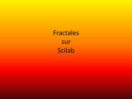 Fractales sur Scilab.