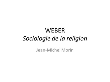 WEBER Sociologie de la religion