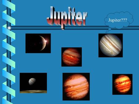 Jupiter Jupiter???.