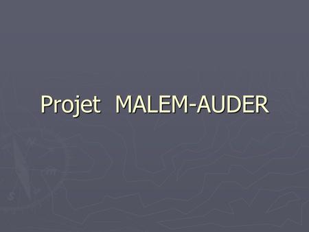 Projet MALEM-AUDER.
