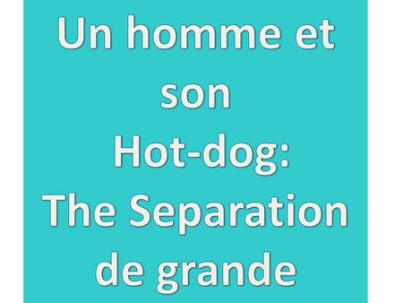 Un homme et son Hot-dog: The Separation de grande.