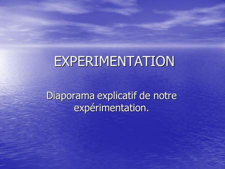 Diaporama explicatif de notre expérimentation.