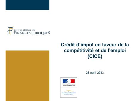 Crédit dimpôt en faveur de la compétitivité et de lemploi (CICE) 26 avril 2013.
