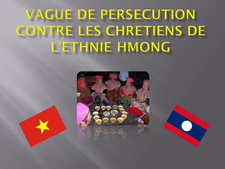 Une vague de r é pression s abat actuellement sur les chr é tiens de l ethnie Hmong. 49 morts (une autre source fait é tat de 63 morts et de nombreux.