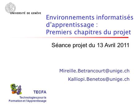 TECFA Technologies pour la Formation et lApprentissage Séance projet du 13 Avril 2011  Environnements.