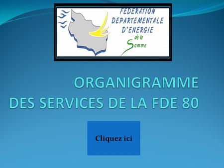 ORGANIGRAMME DES SERVICES DE LA FDE 80