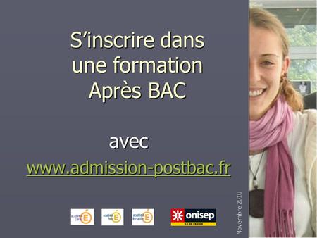 Sinscrire dans une formation Après BAC avec www.admission-postbac.fr Novembre 2010.