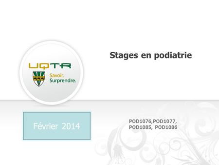 Stages en podiatrie Février 2014 POD1076,POD1077, POD1085, POD1086.