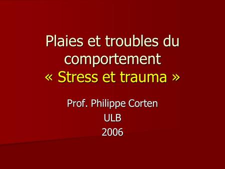 Plaies et troubles du comportement « Stress et trauma »