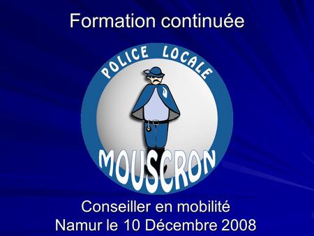 Formation continuée Conseiller en mobilité Namur le 10 Décembre 2008.