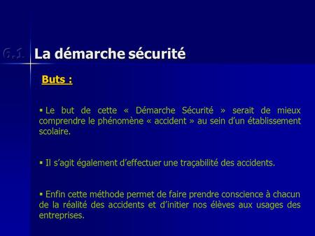 La démarche sécurité Buts : Le but de cette « Démarche Sécurité » serait de mieux comprendre le phénomène « accident » au sein dun établissement scolaire.