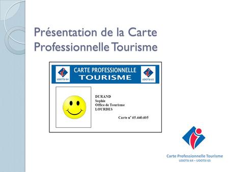 Présentation de la Carte Professionnelle Tourisme