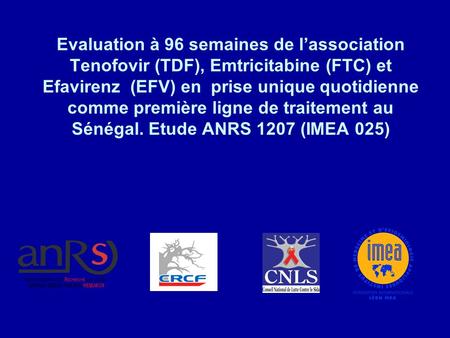 Evaluation à 96 semaines de lassociation Tenofovir (TDF), Emtricitabine (FTC) et Efavirenz (EFV) en prise unique quotidienne comme première ligne de traitement.