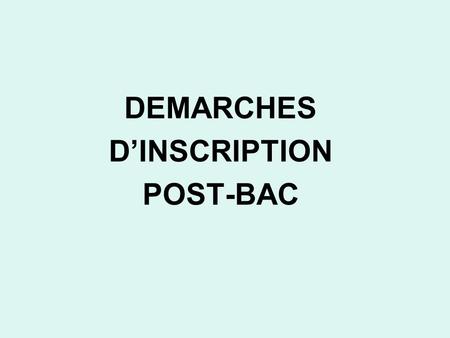 DEMARCHES D’INSCRIPTION POST-BAC
