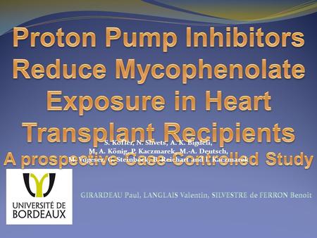 Proton Pump Inhibitors Reduce Mycophenolate Exposure in Heart Transplant Recipients A prospective Case-Controlled Study S. Kofler, N. Shvets, A. K. Bigdeli,