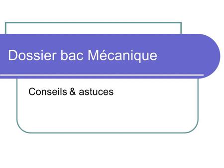 Dossier bac Mécanique Conseils & astuces.
