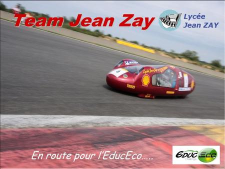 Team Jean Zay En route pour lEducEco…... Lassociation Lassociation existe depuis 1993. Cette année, une dizaine délèves sy investissent: –6 élèves de.