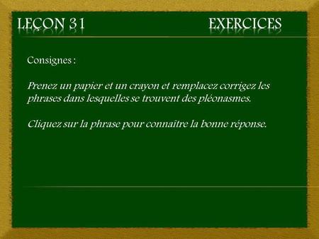 Leçon 31 Exercices Consignes :