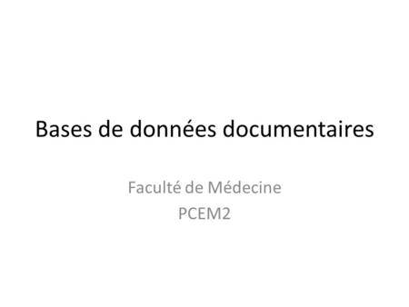 Bases de données documentaires Faculté de Médecine PCEM2.