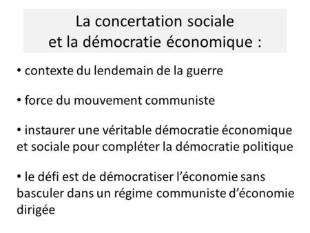 La concertation sociale et la démocratie économique : contexte du lendemain de la guerre force du mouvement communiste instaurer une véritable démocratie.