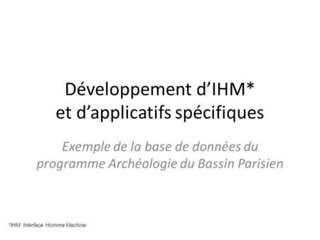 Développement d’IHM* et d’applicatifs spécifiques