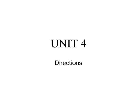 UNIT 4 Directions.