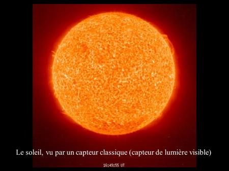 Le soleil, vu par un capteur classique (capteur de lumière visible)