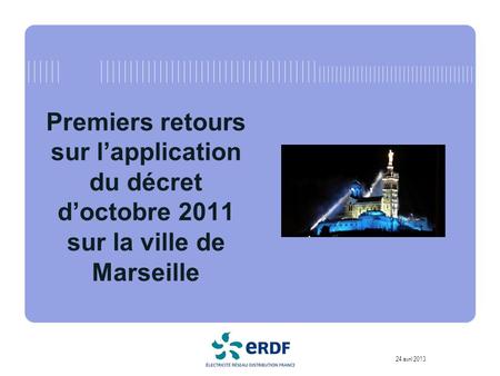 24 avril 2013 Premiers retours sur lapplication du décret doctobre 2011 sur la ville de Marseille.