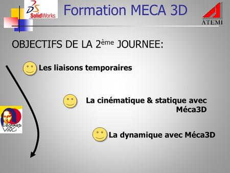 Formation MECA 3D OBJECTIFS DE LA 2ème JOURNEE: