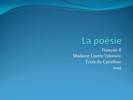Français 8 Madame Lisette Valotaire École du Carrefour 2014