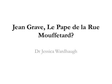Jean Grave, Le Pape de la Rue Mouffetard?