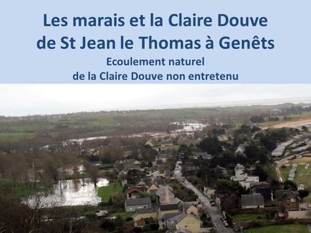 Les marais et la Claire Douve de St Jean le Thomas à Genêts Ecoulement naturel de la Claire Douve non entretenu.