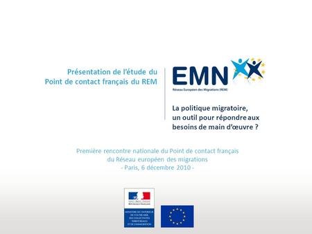 La politique migratoire, un outil pour répondre aux besoins de main dœuvre ? Présentation de létude du Point de contact français du REM Première rencontre.