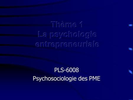 Thème 1 La psychologie entrepreneuriale