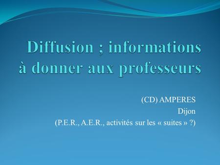 (CD) AMPERES Dijon (P.E.R., A.E.R., activités sur les « suites » ?)