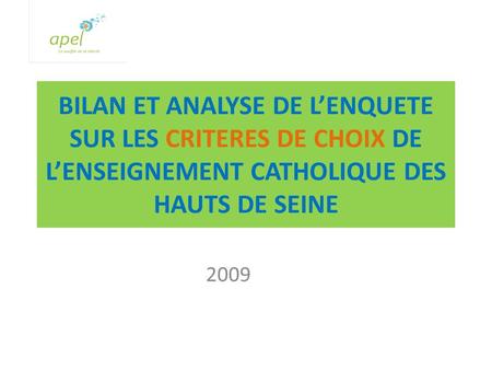 BILAN ET ANALYSE DE LENQUETE SUR LES CRITERES DE CHOIX DE LENSEIGNEMENT CATHOLIQUE DES HAUTS DE SEINE 2009.