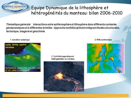 Equipe Dynamique de la lithosphère et hétérogénéités du manteau: bilan