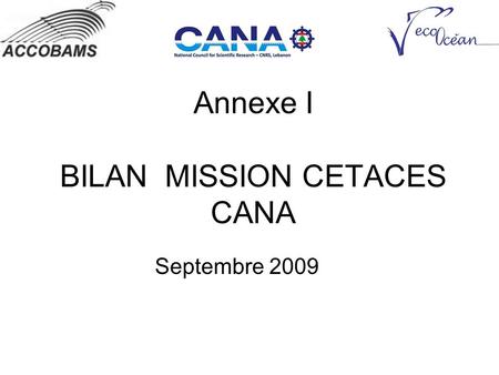Annexe I BILAN MISSION CETACES CANA Septembre 2009.