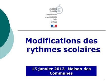 11 Modifications des rythmes scolaires 15 janvier 2013- Maison des Communes.