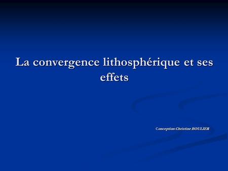 La convergence lithosphérique et ses effets