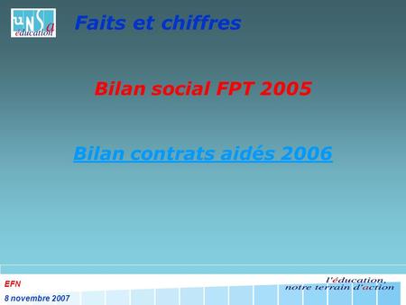 EFN 8 novembre 2007 Faits et chiffres Bilan social FPT 2005 Bilan contrats aidés 2006.