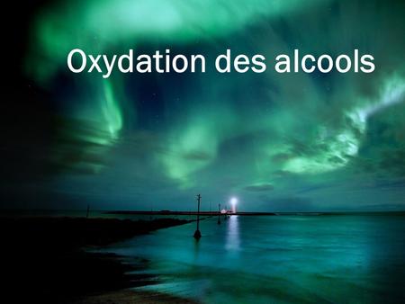 Oxydation des alcools.